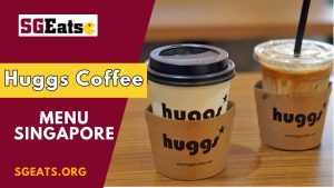 Huggs Coffee Menu Singapore