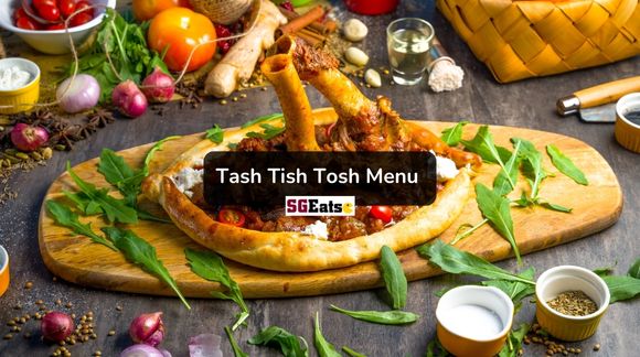 Tash Tish Tosh Menu Price Singapore (Updated 2024)