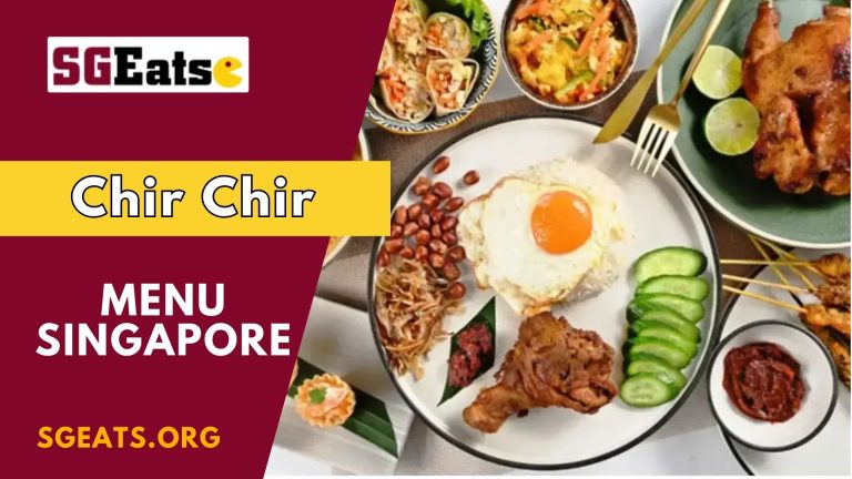 Chir Chir Menu Price Singapore (Updated 2024)